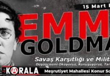 Emma Goldman’ın “Savaş Karşıtlığı ve Militarizm” Düşüncesini Konuşuyoruz