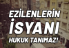 Ezilenlerin İsyanı Hukuk Tanımaz